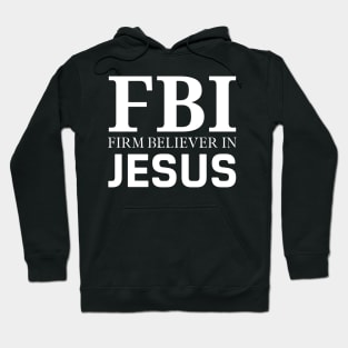 Firm Believer in Jesus Christ Christian Faith Believer Hoodie